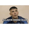 ALLAH'IN DEDİĞİ OLUR