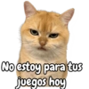 No estoy para tus juegos hoy