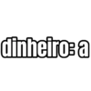 dinheiro: a