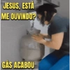 JESUS, ESTÁ ME OUVINDO? GÁS ACABOU