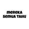 MEREKA
semuA TAHU