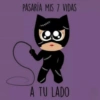 PASARÍA MIS 7 VIDAS A TU LADO
