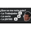 ¿Que se me nota más? --Lo Trabajador C -- Lo serio - Lo jot1110 A B
