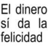 El dinero sí da la felicidad