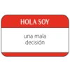 HOLA SOY una mala decisión
