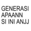 GENERASI APAANN SI INI ANJJ