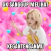 GK SANGGUP MELIHAT KEGANTENGANMU