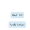 HARI INI Anda keluar