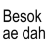 Besok ae dah