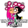 TAN SÓLO BÉSAME Y CALLATE