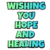 WISHING YOU ΠΟΡΕ AND HEALING