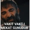 VAKIT VAKT-I MEKAT GUNUDUR