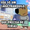 SOU SÓ UM CARA TRANQUILO QUE PRECISA DE FÉRIAS