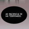 MI PACIENCIA SE HA TERMINADO.