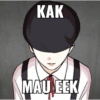 KAK MAU EEK