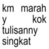 km marah kok y tulisanny singkat