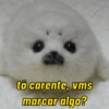 tô carente, vms marcar algo?