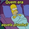Quem era aquela piranha?