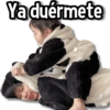 Ya duérmete