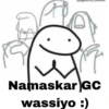 R Namaskar GC wassiyo :)