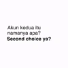 Akun kedua itu namanya apa? Second choice ya?