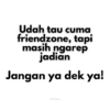 Udah tau cuma friendzone, tapi masih ngarep jadian Jangan ya dek ya! Pwettykoala