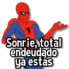 Sonrie, total endeudado ya estás