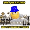 POR QUE CHORA? OPA DY BRAS OPA DO BROPA DO BRAS DO BRAS NÃO TEM TANTOS TÍTULOS?
