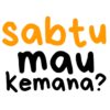 sabtu mau Kemana?