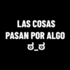 LAS COSAS PASAN POR ALGO ಠ_ಠ