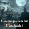personagenscore Essa cidade precisa de mim (* Coitadolandia)