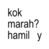 kok marah? hamil y