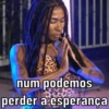 num podemos perder a esperança