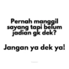 Pernah manggil sayang tapi belum jadian gk dek? Jangan ya dek ya! Pwetty koala