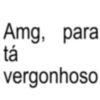 Amg, para tá vergonhoso