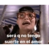 será q no tengo suerte en el amor