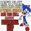 LET'S PLAY HIDE AND SEEK I WILL HIDE AND YOU WILL SEEK PROFESSIONAL HELP