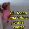 Ei...tenho uma fofoca pra te contar