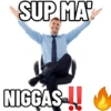 SUP MA NIGGAS LI