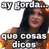 ay gorda... geysicy que cosas dices