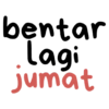 bentar lagi jumat
