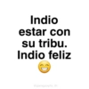 Indio estar con su tribu. Indio feliz @paraguayita_01