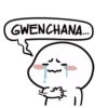 GWENCHANA...
