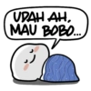 UDAH AH, MAU BOBO...