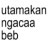 utamakan ngacaa beb