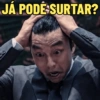 JÁ PODE SURTAR?