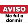 AVISO Me fui a dormir