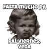 FALTA MUCHO PA PAL VIERNES, VEDA