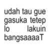 udah tau gue gasuka tetep lo lakuin bangsaaaaT