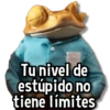 Tu nivel de estúpido no tiene límites